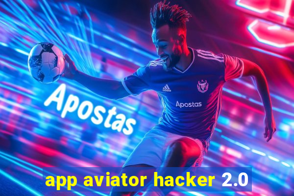 app aviator hacker 2.0